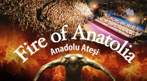 Fire of Anatolia Dance Show Shows and Theatrical Plays