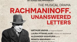 "Rachmaninoff: Unanswered Letters..." / "Рахманинов. Письма без ответа..." Performed in Russian with English Subtitles Shows and Theatrical Plays