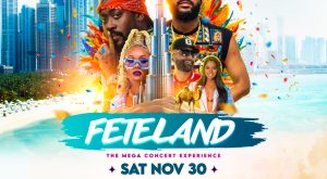 Dubai Caribbean Carnival Presents Feteland - The Mega Concert Experience Festival